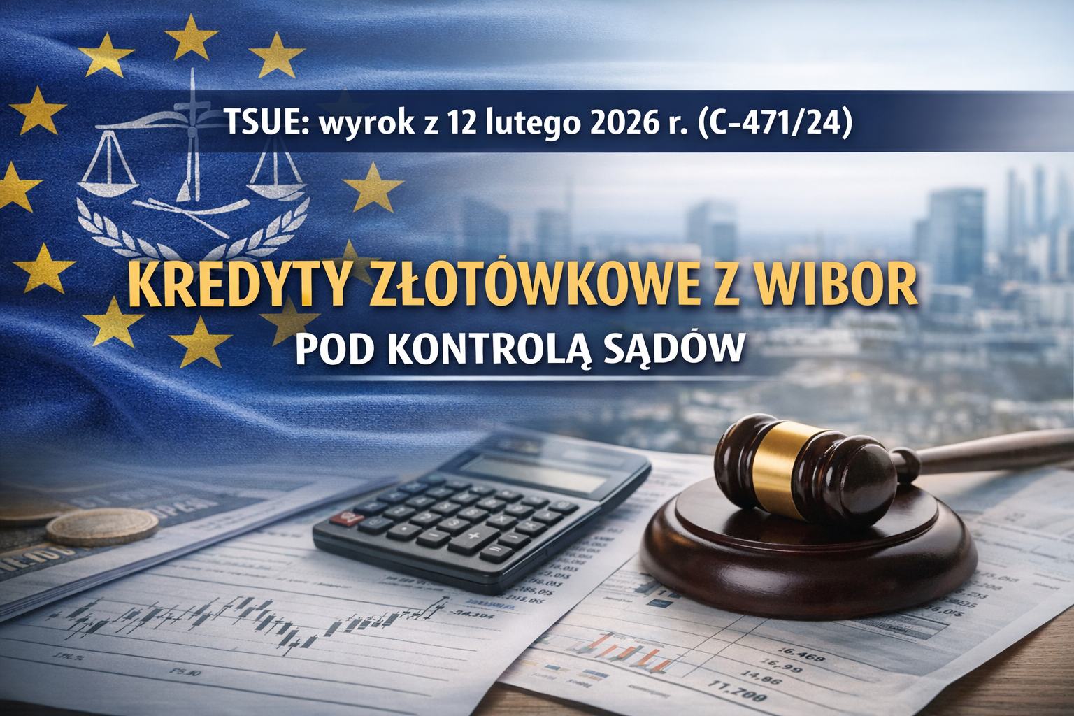 TSUE a WIBOR: przejrzystość klauzuli i obowiązki informacyjne banku (C-471/24)